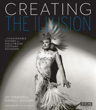 Hardcover Creating the Illusion: A Fashionable History of Hollywood Costume Designers Book