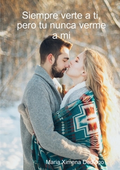 Paperback Siempre verte a ti, pero tu nunca verme a mi [Spanish] Book