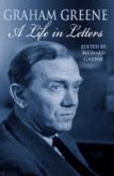 Graham Greene: A Life in Letters