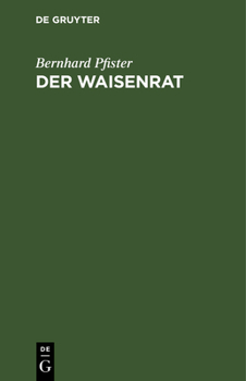 Hardcover Der Waisenrat: Ein Führer Und Ratgeber Für Die Bayerischen Waisenräte [German] Book