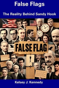 Paperback False Flags: The Reality Behind Sandy Hook Book