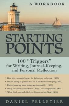 Hardcover Starting Points: 100 Triggers for Writing, Journal-Keeping, and Personal Reflection Book