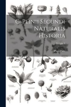 Paperback C. Plinii Secundi Naturalis Historia; Volume 6 [Italian] Book