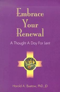 Paperback Embrace Your Renewal: A Thought a Day for Lent Book