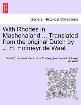 With Rhodes in Mashonaland ... Translated from the original Dutch by J. H. Hofmeyr de Waal.