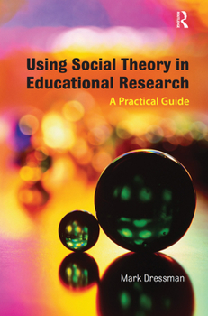 Paperback Using Social Theory in Educational Research: A Practical Guide Book