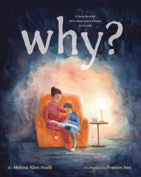 Hardcover Why?: A Story for Kids Who Have Lost a Parent to Suicide Book