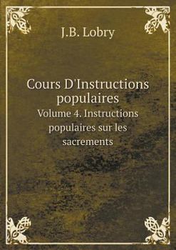 Paperback Cours D'Instructions populaires Volume 4. Instructions populaires sur les sacrements [French] Book