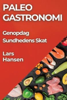 Paperback Paleo Gastronomi: Genopdag Sundhedens Skat [Danish] Book