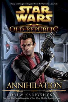Annihilation (Star Wars: The Old Republic, #4) - Book  of the Star Wars Legends: Novels