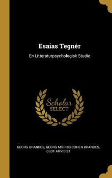 Esaias Tegnér: En Litteraturpsychologisk Studie