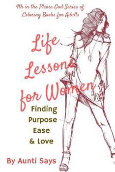 Paperback Life Lessons For Women: Finding Purpose Ease & Love Book