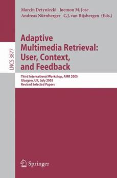 Paperback Adaptive Multimedia Retrieval: User, Context, and Feedback: Third International Workshop, Amr 2005, Glasgow, Uk, July 28-29, 2005, Revised Selected Pa Book