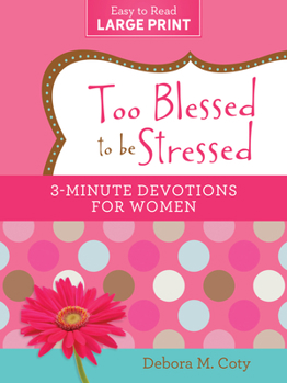 Paperback Too Blessed to Be Stressed: 3-Minute Devotions for Women Large Print Edition [Large Print] Book