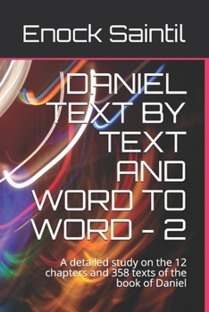 Paperback Daniel Text by Text and Word to Word - 2: A detailed study on the 12 chapters and 358 texts of the book of Daniel Book