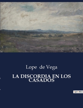 Paperback La Discordia En Los Casados: Una comedia de enredos matrimoniales en el Siglo de Oro [Spanish] Book