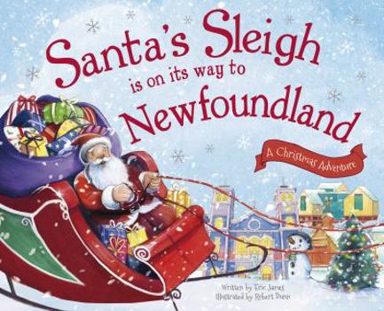 Hardcover Santa's Sleigh Is on Its Way to Newfoundland: A Christmas Adventure Book