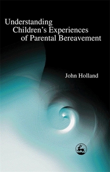 Paperback Understanding Children's Experiences of Parental Bereavement Book