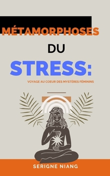 Paperback Métamorphoses du Stress: Vers une Maîtrise Éclairée [French] Book