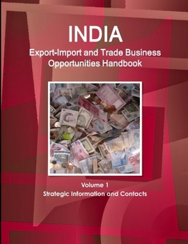 Paperback India Export-Import and Trade Business Opportunities Handbook Volume 1 Strategic Information and Contacts Book
