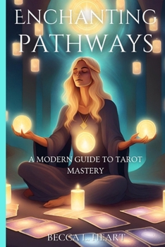 Enchanting Pathways: A Modern Guide to Tarot Mastery