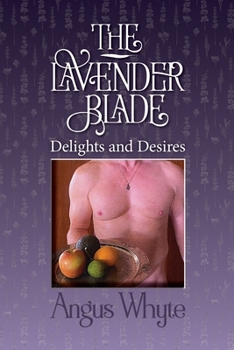 Paperback The Lavender Blade: Delights and Desires Book