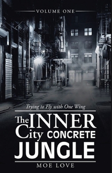 Paperback The Inner City Concrete Jungle: Trying to Fly with One Wing Book