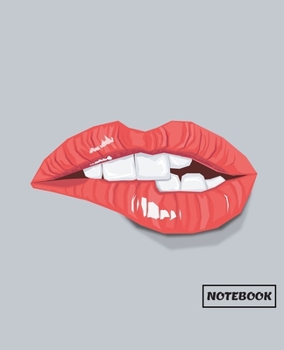 Paperback Notebook: sexy mouth - Lined Notebook Journal - 110 Pages Book