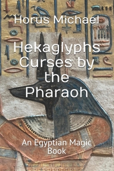 Paperback Hekaglyphs Curses by the Pharaoh: An Egyptian Magic Book