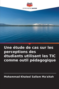 Paperback Une étude de cas sur les perceptions des étudiants utilisant les TIC comme outil pédagogique [French] Book