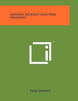 Paperback Andrew Jackson and Free Masonry Book