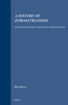 Hardcover A History of Zoroastrianism, Zoroastrianism Under Macedonian and Roman Rule Book