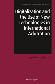 Hardcover Digitalization and the Use of New Technologies in International Arbitration Book