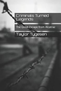 Paperback Criminals Turned Legends: The Great Escape from Alcatraz Book