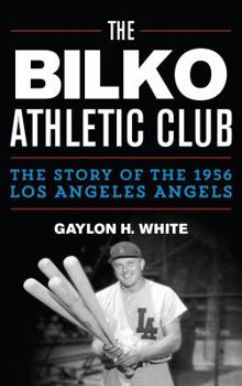 Hardcover The Bilko Athletic Club: The Story of the 1956 Los Angeles Angels Book