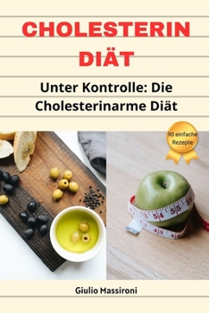 Paperback Cholesterin Diät: Unter Kontrolle: Die Cholesterinarme Diät [German] Book