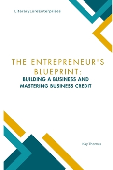 Paperback The Entrepreneur's Blueprint: Building a Business and Mastering Business Credit Book