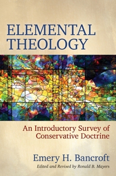 Paperback Elemental Theology: An Introductory Survey of Conservative Doctrine Book