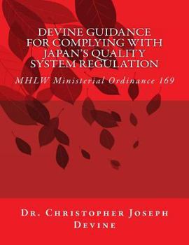 Paperback Devine Guidance for Complying with Japan's Quality System Regulation: MHLW Ministerial Ordinance 169 Book