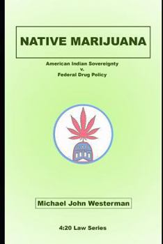 Paperback Native Marijuana: American Indian Sovereignty v. Federal Drug Policy Book