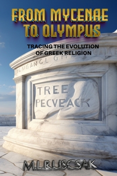 Hardcover From Mycenae to Olympus: Tracing the Evolution of Greek Religion Book