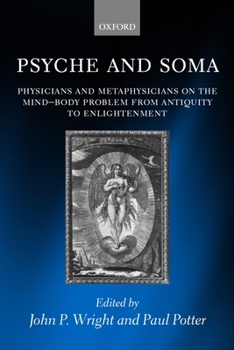 Paperback Psyche and Soma: Physicians and Metaphysicians on the Mind-Body Problem from Antiquity to Enlightenment Book