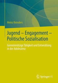 Paperback Jugend - Engagement - Politische Sozialisation: Gemeinnützige Tätigkeit Und Entwicklung in Der Adoleszenz [German] Book