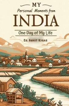 My Personal Moments from India: One Day of My Life (Three Days, Three Seasons)