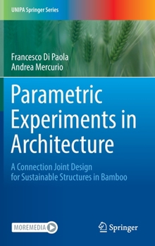 Hardcover Parametric Experiments in Architecture: A Connection Joint Design for Sustainable Structures in Bamboo Book