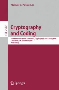 Paperback Cryptography and Coding: 12th Ima International Conference, Imacc 2009, Cirencester, Uk, December 15-17, 2009, Proceedings Book