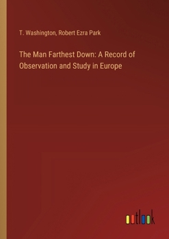 Paperback The Man Farthest Down: A Record of Observation and Study in Europe Book