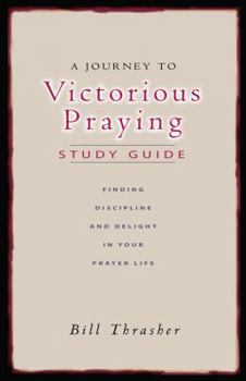 Paperback A Journey to Victorious Praying: Study Guide: Finding Discipline and Delight in Your Prayer Life Book