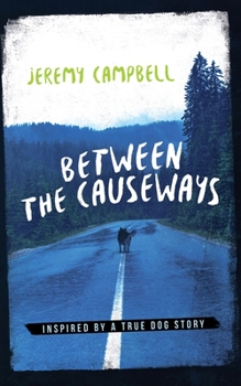 Paperback Between the Causeways: Inspired by a true dog story Book