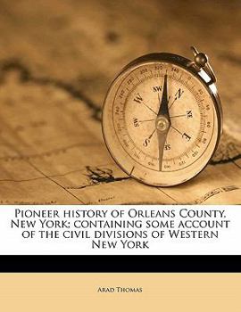 Paperback Pioneer History of Orleans County, New York; Containing Some Account of the Civil Divisions of Western New York Book